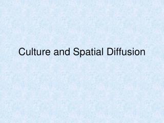 Culture and Spatial Diffusion