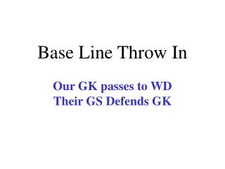Base Line Throw In