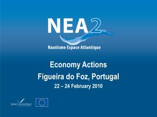 Economy Actions Figueira do Foz, Portugal 22 – 24 February 2010