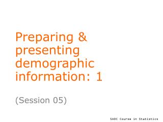 Preparing &amp; presenting demographic information: 1