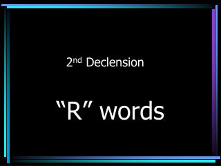 2 nd Declension