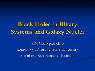 Black Holes in Binary Systems and Galaxy Nuclei