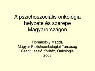 A pszichoszociális onkológia helyzete és szerepe Magyarországon