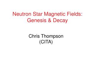 Neutron Star Magnetic Fields: Genesis &amp; Decay