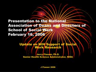 Update on NIH Support of Social Work Research Jerry Flanzer, Ph.D.