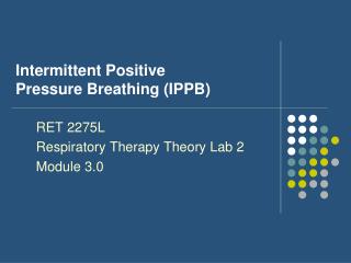 Intermittent Positive Pressure Breathing (IPPB)