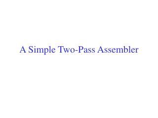 A Simple Two-Pass Assembler
