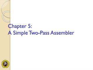 Chapter 5: A Simple Two-Pass Assembler