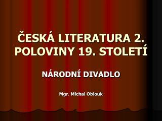 ČESKÁ LITERATURA 2. POLOVINY 19. STOLETÍ