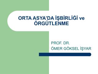 ORTA ASYA’DA İŞBİRLİĞİ ve ÖRGÜTLENME