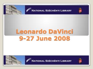 Leonardo DaVinci 9-27 June 2008