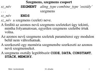 Szegmens, szegmens csoport sz_név SEGMENT aling_type combine_type ’osztály’ . . . 				szegmens