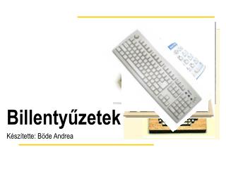 Billentyűzetek Készítette: Böde Andrea