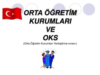 ORTA ÖĞRETİM KURUMLARI VE OKS (Orta Öğretim Kurumları Yerleştirme sınavı)