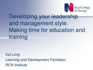 Developing your leadership and management style. Making time for education and training