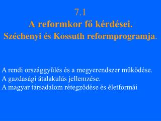 7.1 A reformkor fő kérdései. Széchenyi és Kossuth reformprogramja .