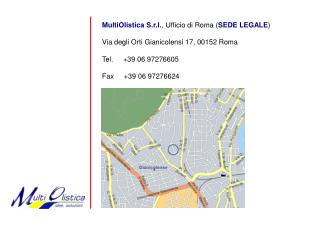 MultiOlistica S.r.l. , Ufficio di Roma ( SEDE LEGALE ) Via degli Orti Gianicolensi 17, 00152 Roma