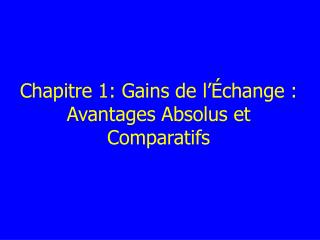 Chapitre 1: Gains de l’Échange : Avantages Absolus et Comparatifs