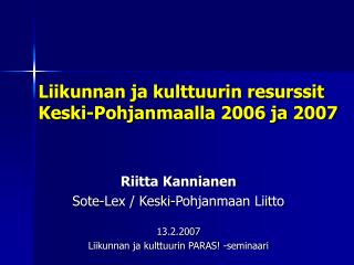 Liikunnan ja kulttuurin resurssit Keski-Pohjanmaalla 2006 ja 2007