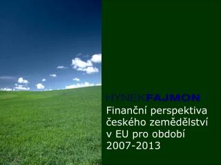 Finanční perspektiva českého zemědělství v EU pro období 2007-2013