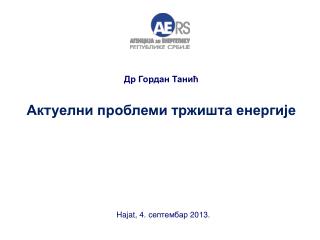 Др Гордан Танић Актуелни проблеми тржишта енерг ије
