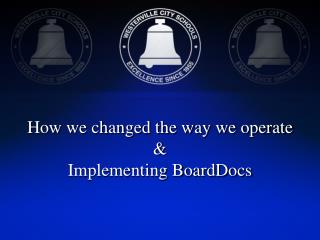 How we changed the way we operate &amp; Implementing BoardDocs