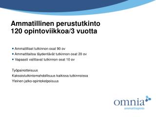 Ammatilliset tutkinnon osat 90 ov Ammattitaitoa täydentävät tutkinnon osat 20 ov