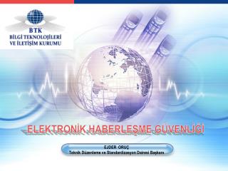 EJDER ORUÇ Teknik Düzenleme ve Standardizasyon Dairesi Başkanı