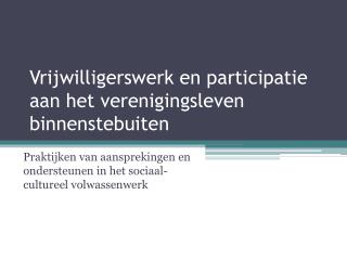 Vrijwilligerswerk en participatie aan het verenigingsleven binnenstebuiten