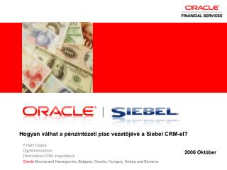 Hogyan v álhat a pénzintézeti piac vezetőjévé a Siebel CRM-el?