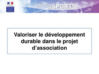 Valoriser le développement durable dans le projet d’association