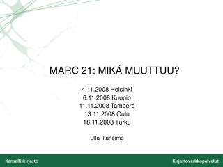 MARC 21: MIKÄ MUUTTUU?