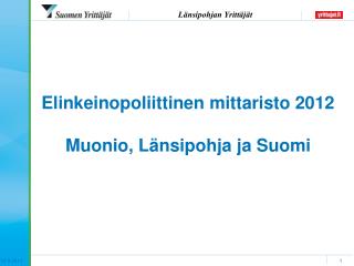 Elinkeinopoliittinen mittaristo 2012 Muonio, Länsipohja ja Suomi