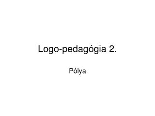 Logo-pedagógia 2.