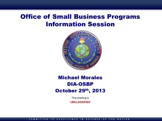 Office of Small Business Programs Information Session Michael Morales DIA-OSBP