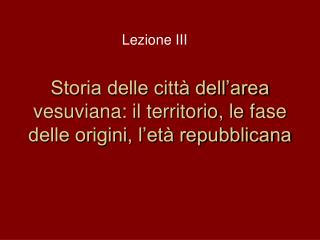 Storia delle città dell’area vesuviana: il territorio, le fase delle origini, l’età repubblicana