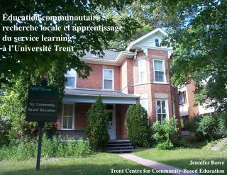 Jennifer Bowe Trent Centre for Community-Based Education