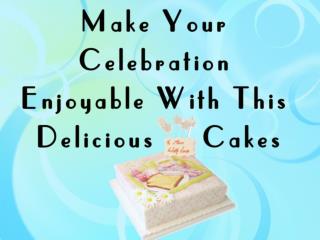 Give A Surprise To Your Dear One With Scrumptious Cake