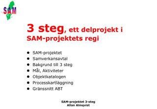 3 steg , ett delprojekt i SAM-projektets regi