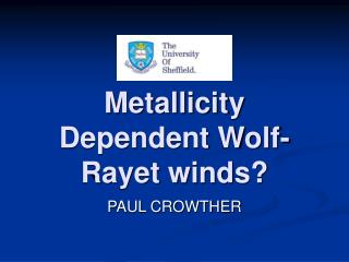 Metallicity Dependent Wolf-Rayet winds?