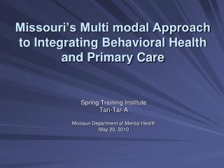 Missouri’s Multi modal Approach to Integrating Behavioral Health and Primary Care