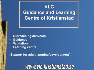 Outreaching activities Guidance Validation Learning centre