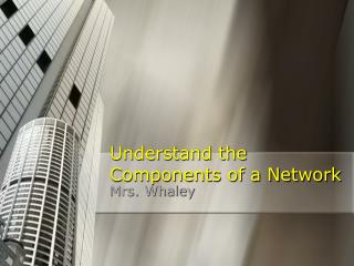 Understand the Components of a Network