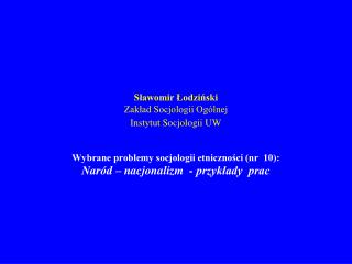 Sławomir Łodziński Zakład Socjologii Ogólnej Instytut Socjologii UW