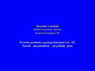 Sławomir Łodziński Zakład Socjologii Ogólnej Instytut Socjologii UW