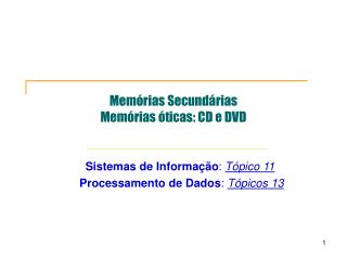 Memórias Secundárias Memórias óticas: CD e DVD