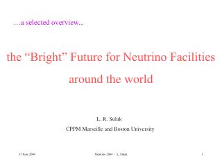the “Bright” Future for Neutrino Facilities around the world