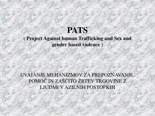 PATS ( Project Against human Trafficking and Sex and gender based violence )