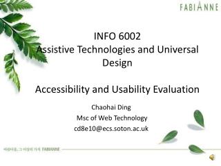INFO 6002 Assistive Technologies and Universal Design Accessibility and Usability Evaluatio n
