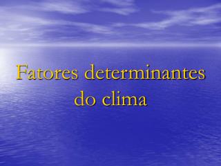 Fatores determinantes do clima